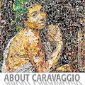 About Caravaggio. Visioni & Illusioni Contemporanee