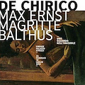 De Chirico, Max Ernst, Magritte, Balthus.Uno sguardo nell’invisibile