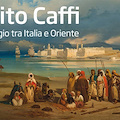 IPPOLITO CAFFI: dipinti di viaggio tra Italia e Oriente