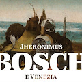 JHERONIMUS BOSCH E VENEZIA