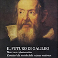 Padova - Il Futuro di Galileo. Scienza e tecnica dal Seicento al Terzo Millennio