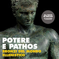 Potere e Pathos. Bronzi del Mondo Ellenistico