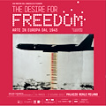 THE DESIRE FOR FREEDOM. Arte in Europa dal 1945